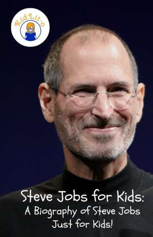 Steve Jobs for Kids de Sam Rogers