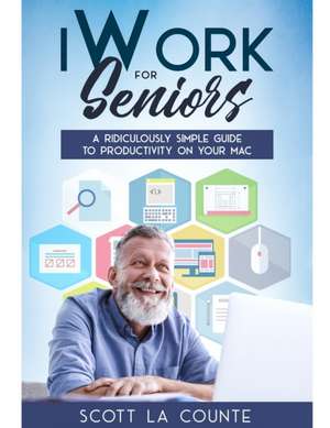 iWork For Seniors de Scott La Counte