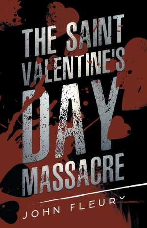 The Saint Valentine's Day Massacre de John Fleury