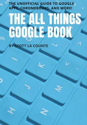 The All Things Google Book de Scott La Counte