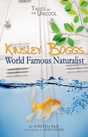 Kinsley Boggs, World Famous Naturalist de Kirsten Rue