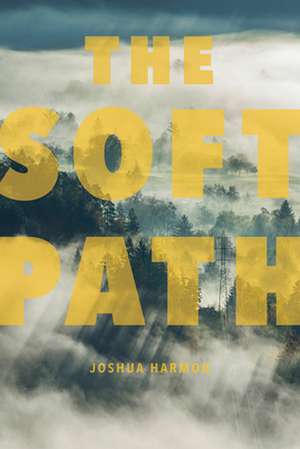 The Soft Path de Joshua Harmon