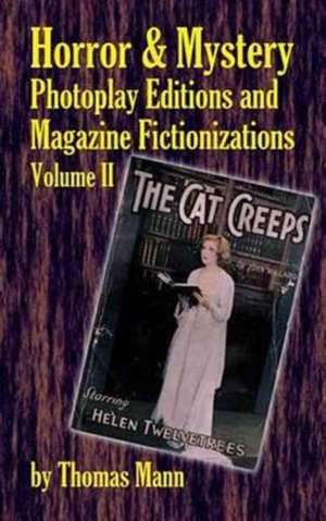 Horror and Mystery Photoplay Editions and Magazine Fictionizations, Volume II (Hardback) de Thomas Mann