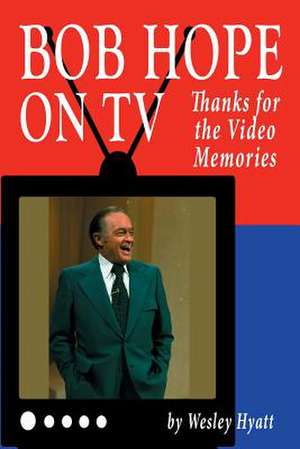 Bob Hope on TV de Wesley Hyatt