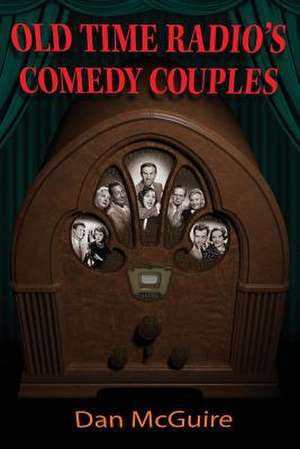 Old Time Radio's Comedy Couples de Dan McGuire