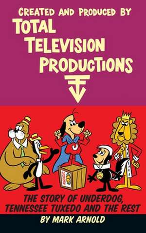 Created and Produced by Total Television Productions (hardback) de Mark Arnold