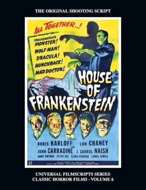 House of Frankenstein (Universal Filmscript Series, Vol. 6) de Philip J. Riley