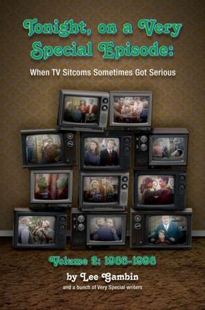 Tonight, On A Very Special Episode When TV Sitcoms Sometimes Got Serious Volume 2 (hardback) de Lee Gambin