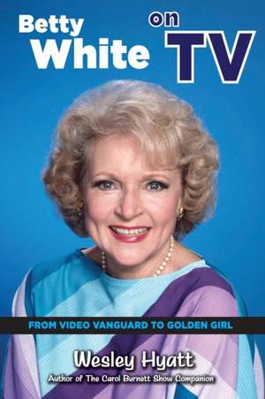 Betty White on TV de Wesley Hyatt