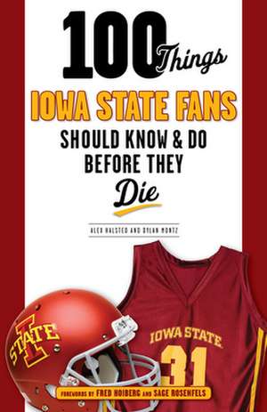 100 Things Iowa State Fans Should Know & Do Before They Die de Alex Halsted