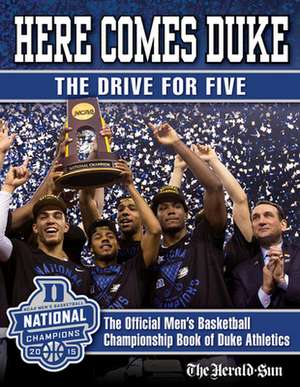 Here Comes Duke: The Official Men's Basketball Championship Book of Duke Athletics de Duke Athletics