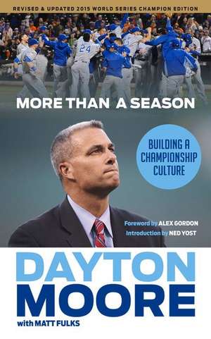 More Than a Season: Building a Championship Culture de Dayton Moore