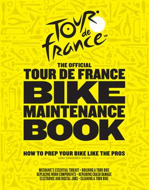 The Official Tour de France Bike Maintenance Book de Luke Edwardes-Evans