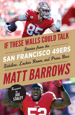 If These Walls Could Talk: San Francisco 49ers de Matt Barrows