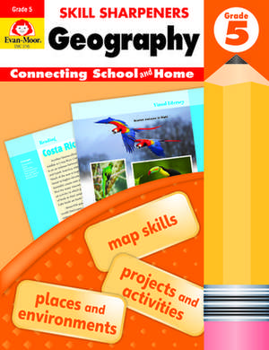 Skill Sharpeners Geography, Grade 5 de Evan-Moor Educational Publishers