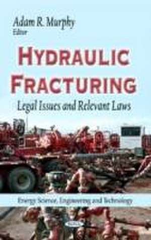 Hydraulic Fracturing de Adam R. Murphy