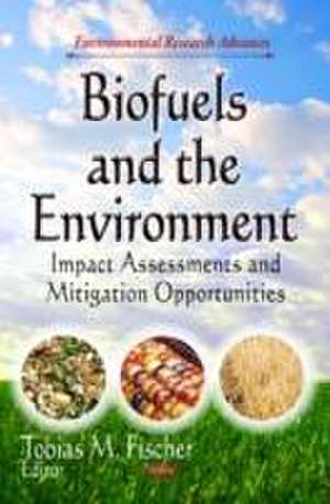 Biofuels & the Environment de Tobias M. Fischer