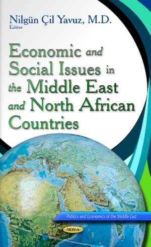 Economic & Social Issues in the Middle East & North African Countries de Nilgun Cil Yavuz