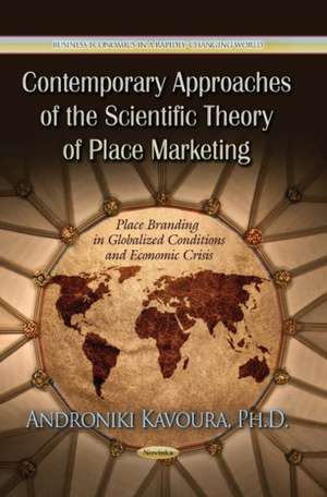 Contemporary Approaches of the Scientific Theory of Place Marketing de Androniki Kavoura