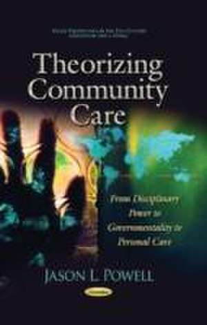 Theorizing Community Care de Jason L. Powell