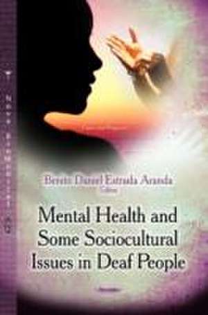 Mental Health & Some Sociocultural Issues in Deaf People de Benito Daniel Estrada Aranda