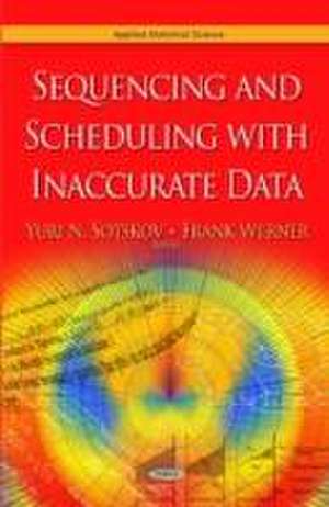 Sequencing and Scheduling with Inaccurate Data de Yuri N. Sotskov