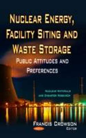 Nuclear Energy, Facility Siting & Waste Storage de Francis Crowson