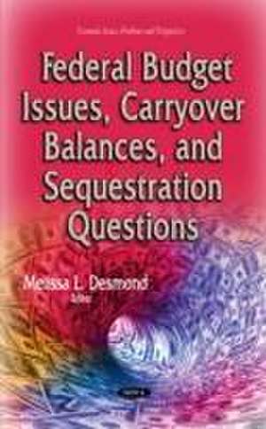 Federal Budget Issues, Carryover Balances & Sequestration Questions de Melissa L. Desmond