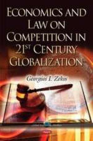 Economics & Law on Competition in 21st Century Globalization de Georgios I. Zekos