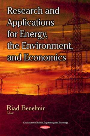 Research and Applications for Energy, the Environment, and Economics de Riad Benelmir