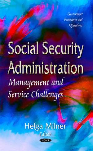 Social Security Administration: Management and Service Challenges de Helga Milner