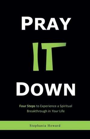 Pray It Down de Stephania Howard