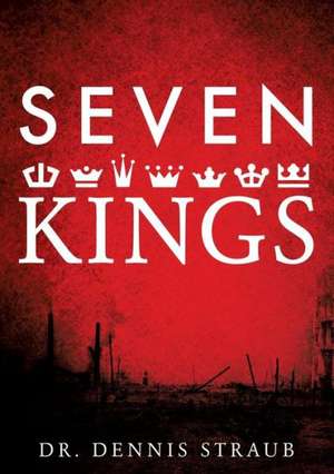 Seven Kings de Dr Dennis Straub