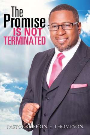 The Promise Is Not Terminated de Pastor Clefrin F. Thompson