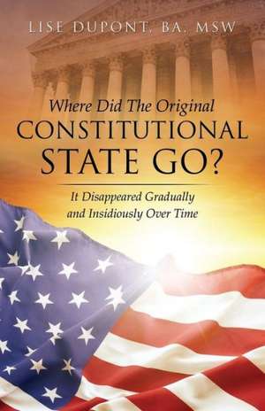 Where Did the Original Constitutional State Go? de Lise DuPont, Ba Msw