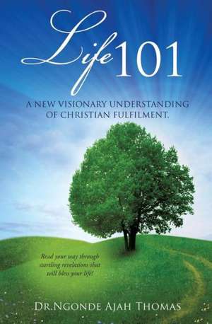 Life 101 de Dr Ngonde Ajah Thomas