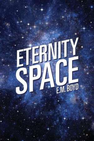 Eternity Space de E. M. Boyd