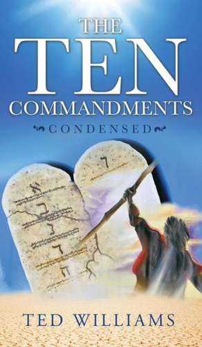 The Ten Commandments Condensed de Ted Williams