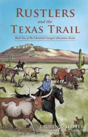 Rustlers and the Texas Trail de Lauren K. Lotter