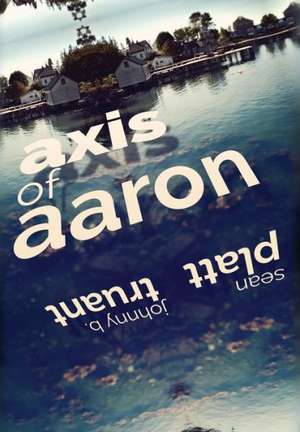 Axis of Aaron de Sean Platt