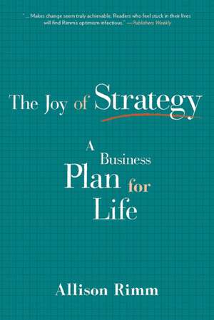 Joy of Strategy: A Business Plan for Life de Allison Rimm