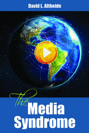 The Media Syndrome de David Altheide