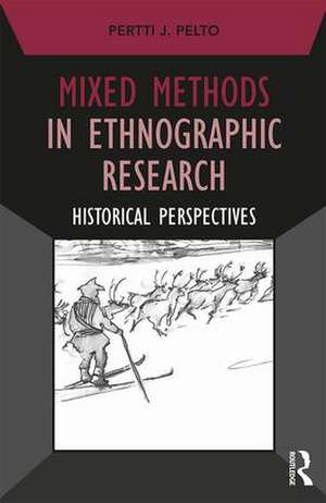 Mixed Methods in Ethnographic Research: Historical Perspectives de Pertti J. Pelto