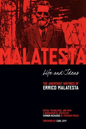 Life and Ideas: The Anarchist Writings of Errico Malatesta de Errico Malatesta