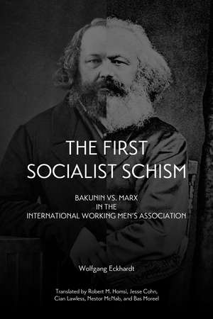 The First Socialist Schism: Bakunin vs. Marx in the International Working Men's Association de Vernon Richards