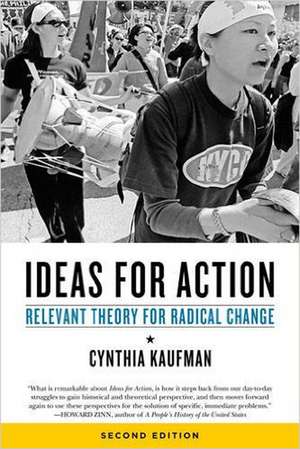 Ideas for Action: Relevant Theory for Radical Change, 2nd Ed. de Cynthia Kaufman