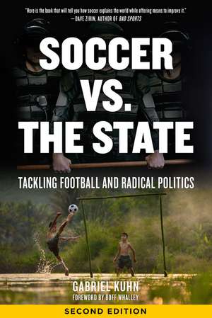 Soccer Vs. The State 2nd Edition: Tackling Football and Radical Politics de Gabriel Kuhn