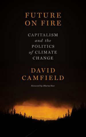 Future on Fire: Capitalism and the Politics of Climate Change de David Camfield