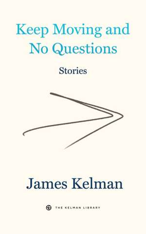 Keep Moving and No Questions de James Kelman