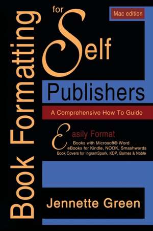 Book Formatting for Self-Publishers, a Comprehensive How-To Guide (Mac Edition 2020) de Jennette Green